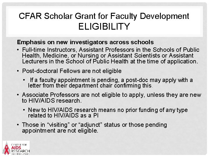 CFAR Scholar Grant for Faculty Development ELIGIBILITY Emphasis on new investigators across schools •