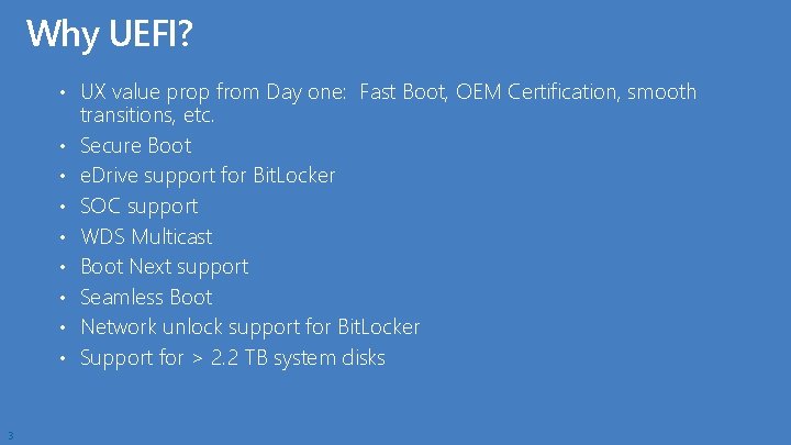 Why UEFI? • UX value prop from Day one: Fast Boot, OEM Certification, smooth