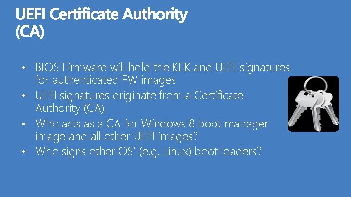  • BIOS Firmware will hold the KEK and UEFI signatures for authenticated FW