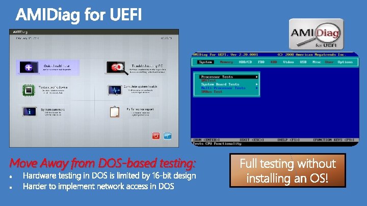 Move Away from DOS-based testing: Full testing without installing an OS! 