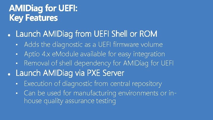  • Adds the diagnostic as a UEFI firmware volume • Aptio 4. x