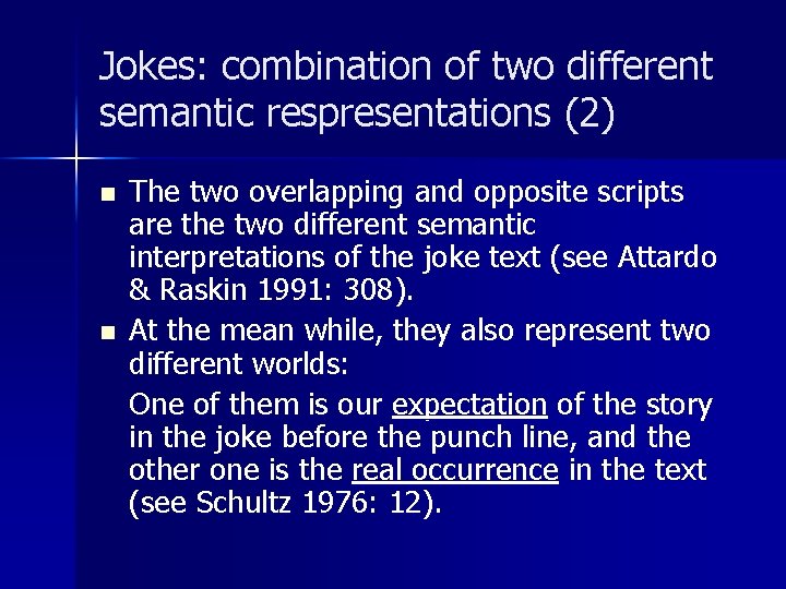 Jokes: combination of two different semantic respresentations (2) n n The two overlapping and