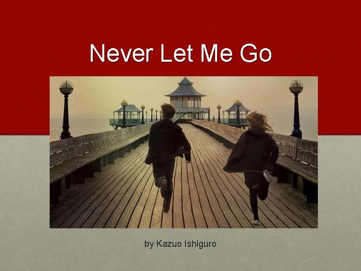 Never Let Me Go by Kazuo Ishiguro 