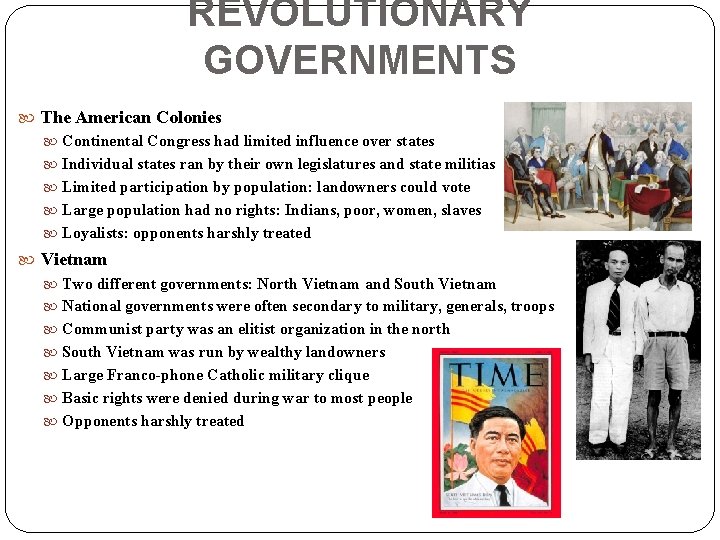 REVOLUTIONARY GOVERNMENTS The American Colonies Continental Congress had limited influence over states Individual states