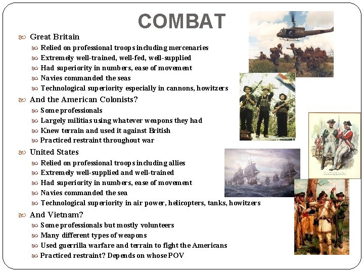 COMBAT Great Britain Relied on professional troops including mercenaries Extremely well-trained, well-fed, well-supplied Had COMBAT Great Britain Relied on professional troops including mercenaries Extremely well-trained, well-fed, well-supplied Had
