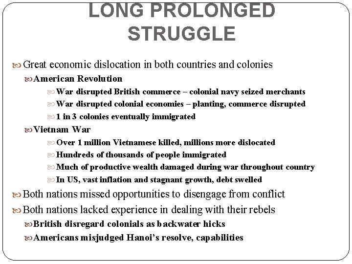 LONG PROLONGED STRUGGLE Great economic dislocation in both countries and colonies American Revolution War