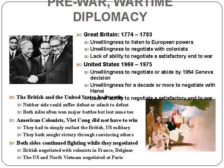 PRE-WAR, WARTIME DIPLOMACY Great Britain: 1774 – 1783 Unwillingness to listen to European powers PRE-WAR, WARTIME DIPLOMACY Great Britain: 1774 – 1783 Unwillingness to listen to European powers
