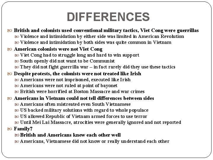 DIFFERENCES British and colonists used conventional military tactics, Viet Cong were guerrillas Violence and