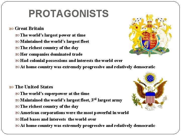 PROTAGONISTS Great Britain The world’s largest power at time Maintained the world’s largest fleet