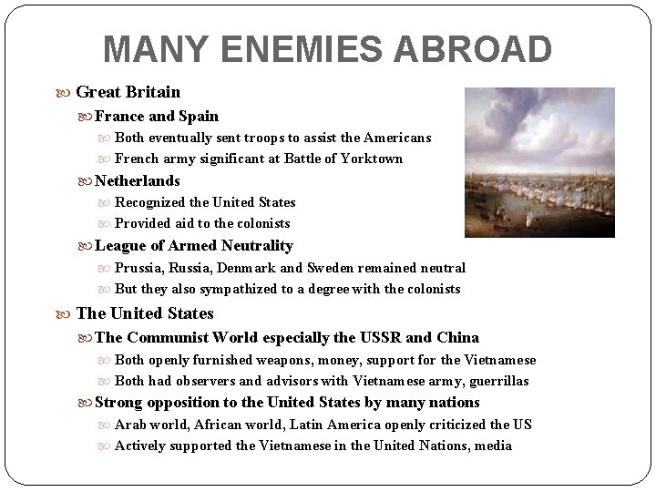 MANY ENEMIES ABROAD Great Britain France and Spain Both eventually sent troops to assist