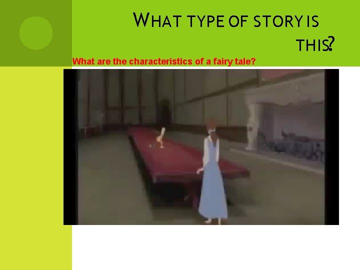 W HAT TYPE OF STORY IS THIS? What are the characteristics of a fairy