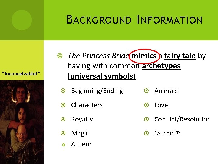 B ACKGROUND I NFORMATION “Inconceivable!” The Princess Bride mimics a fairy tale by having