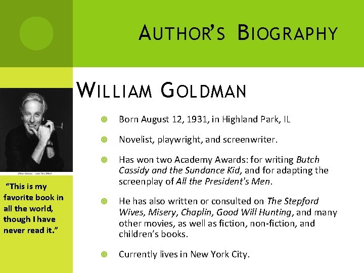 A UTHOR’S B IOGRAPHY W ILLIAM G OLDMAN “This is my favorite book in
