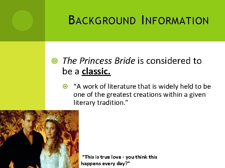 B ACKGROUND I NFORMATION The Princess Bride is considered to be a classic. “A