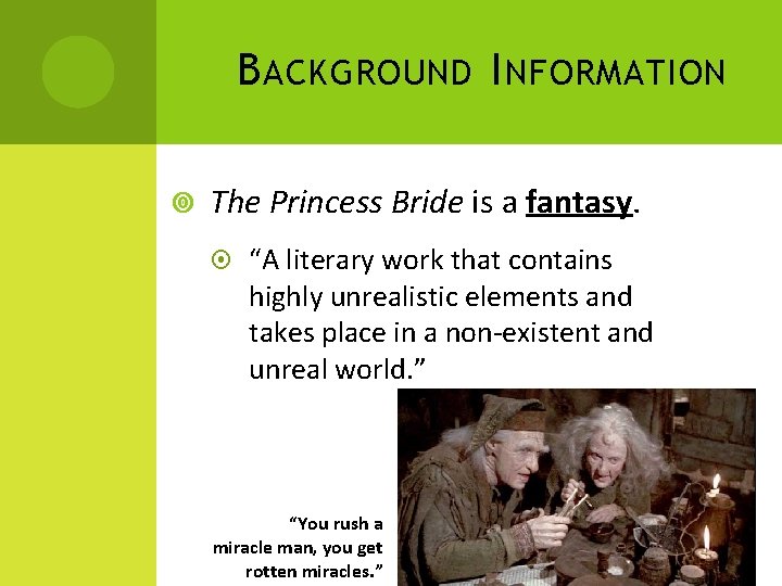 B ACKGROUND I NFORMATION The Princess Bride is a fantasy. “A literary work that