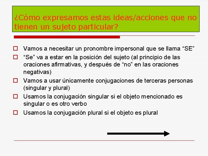 ¿Cómo expresamos estas ideas/acciones que no tienen un sujeto particular? o Vamos a necesitar ¿Cómo expresamos estas ideas/acciones que no tienen un sujeto particular? o Vamos a necesitar