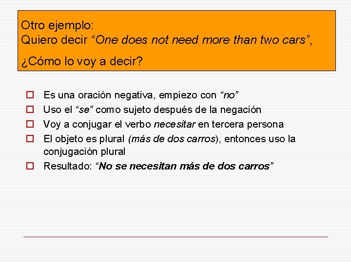 Otro ejemplo: Quiero decir “One does not need more than two cars”, ¿Cómo lo Otro ejemplo: Quiero decir “One does not need more than two cars”, ¿Cómo lo