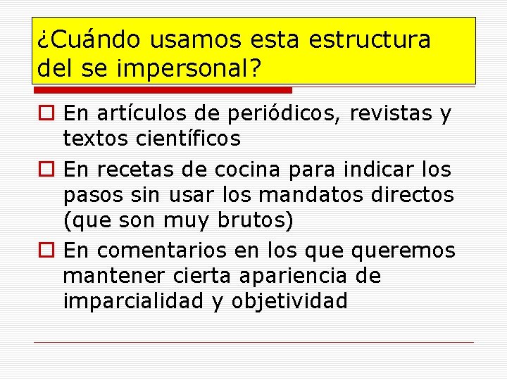 ¿Cuándo usamos esta estructura del se impersonal? o En artículos de periódicos, revistas y