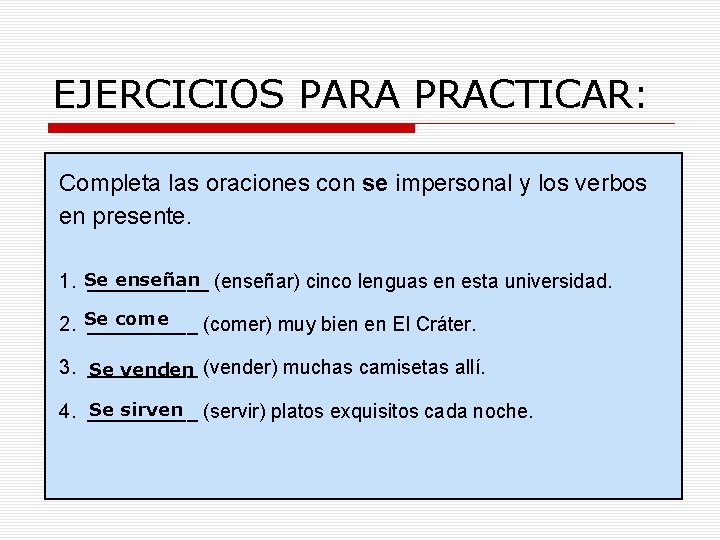 EJERCICIOS PARA PRACTICAR: Completa las oraciones con se impersonal y los verbos en presente.