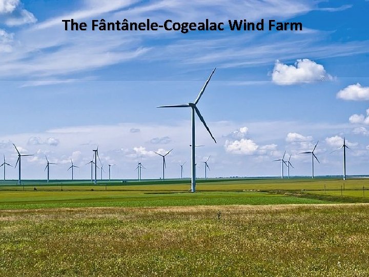 The Fântânele-Cogealac Wind Farm 5 