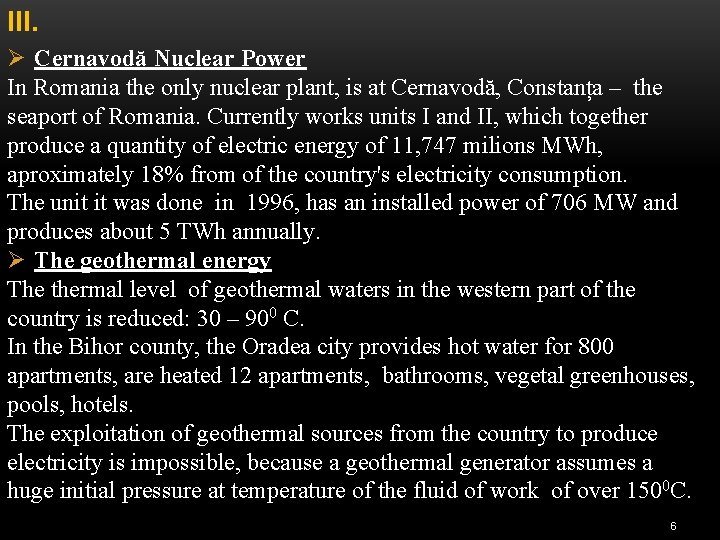 III. Ø Cernavodă Nuclear Power In Romania the only nuclear plant, is at Cernavodă,