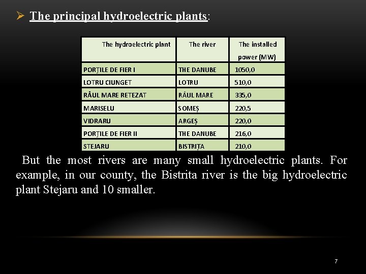 Ø The principal hydroelectric plants: The hydroelectric plant The river The installed power (MW)