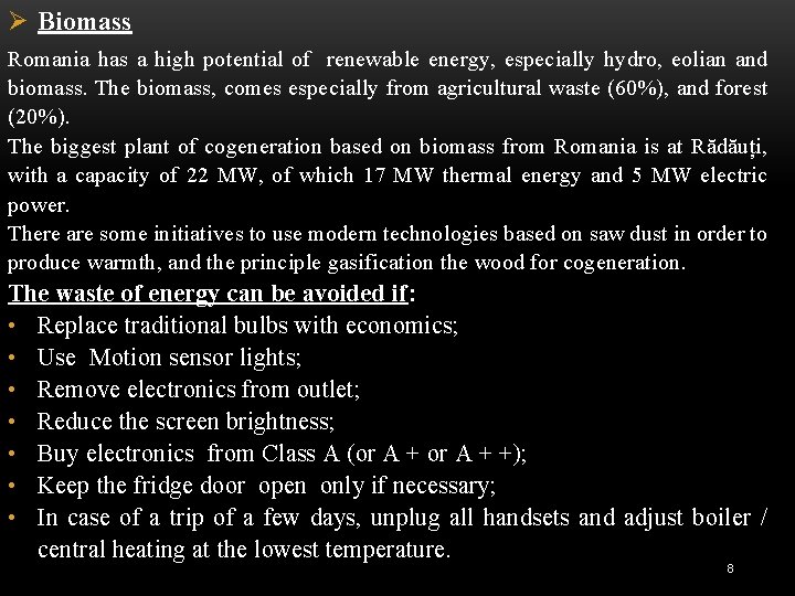 Ø Biomass Romania has a high potential of renewable energy, especially hydro, eolian and