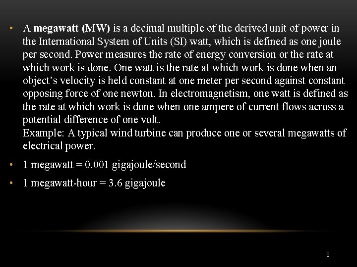  • A megawatt (MW) is a decimal multiple of the derived unit of