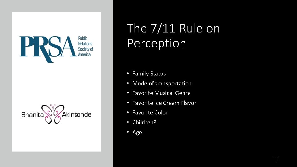 The 7/11 Rule on Perception • Family Status • Mode of transportation • Favorite