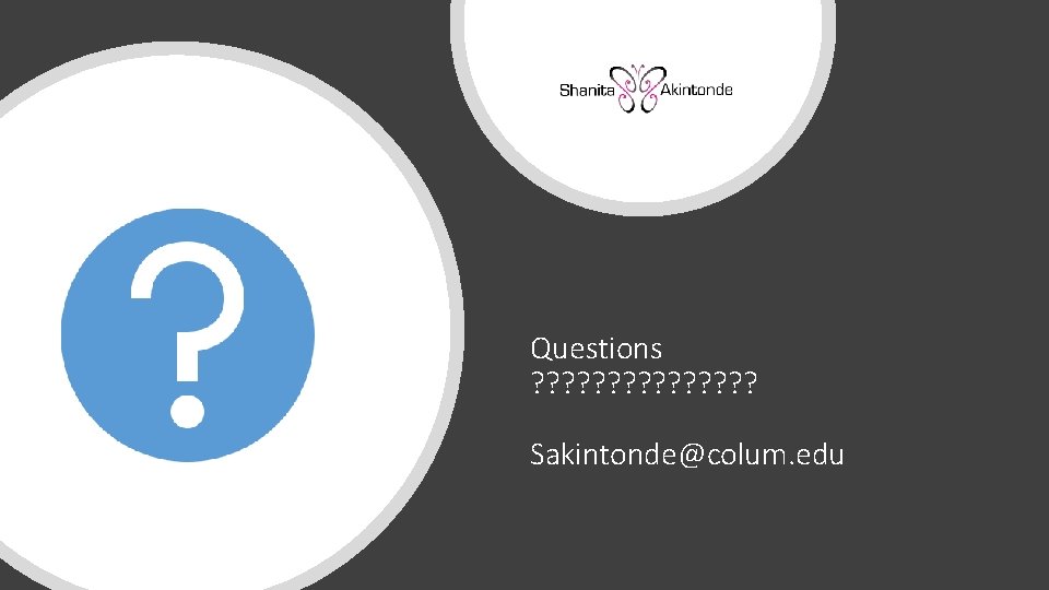 Questions ? ? ? ? Sakintonde@colum. edu 