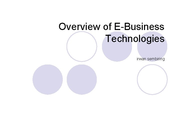 Overview of E-Business Technologies irwan sembiring 