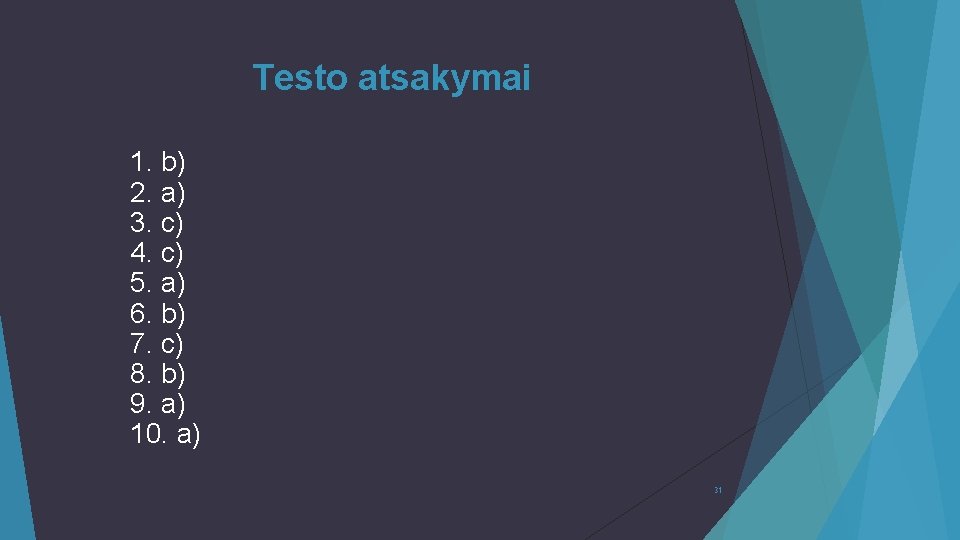 Testo atsakymai 1. b) 2. a) 3. c) 4. c) 5. a) 6. b)