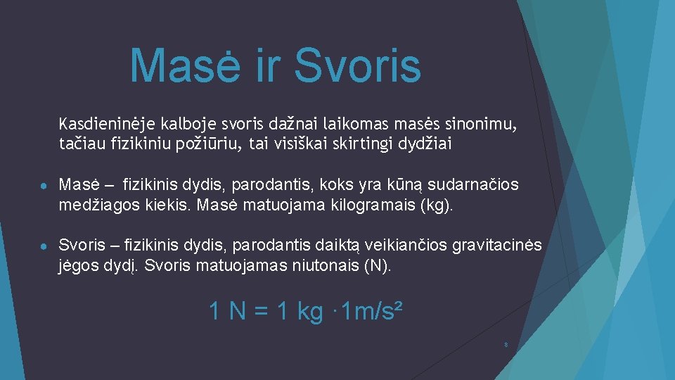 Masė ir Svoris Kasdieninėje kalboje svoris dažnai laikomas masės sinonimu, tačiau fizikiniu požiūriu, tai Masė ir Svoris Kasdieninėje kalboje svoris dažnai laikomas masės sinonimu, tačiau fizikiniu požiūriu, tai