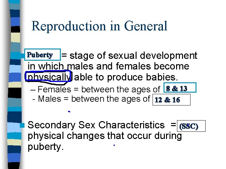 Reproduction in General = stage of sexual development in which males and females become