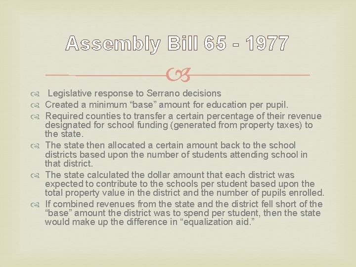 Assembly Bill 65 - 1977 Legislative response to Serrano decisions Created a minimum “base”