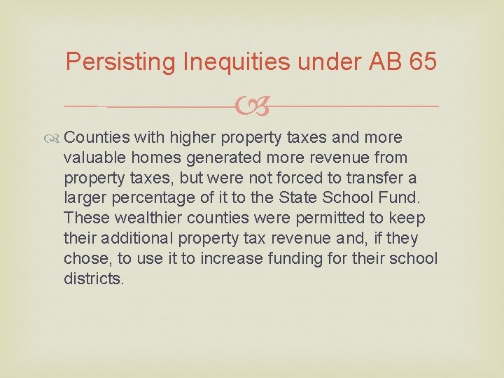 Persisting Inequities under AB 65 Counties with higher property taxes and more valuable homes