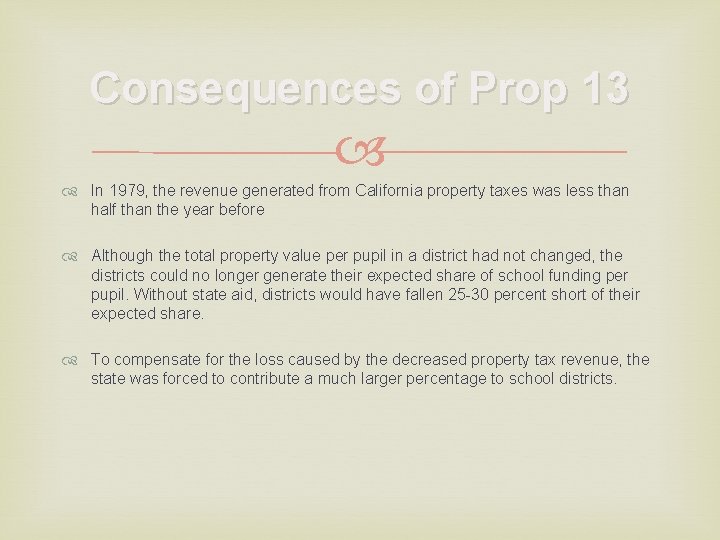 Consequences of Prop 13 In 1979, the revenue generated from California property taxes was