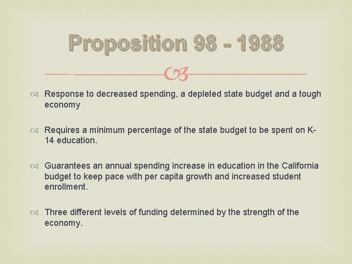 Proposition 98 - 1988 Response to decreased spending, a depleted state budget and a