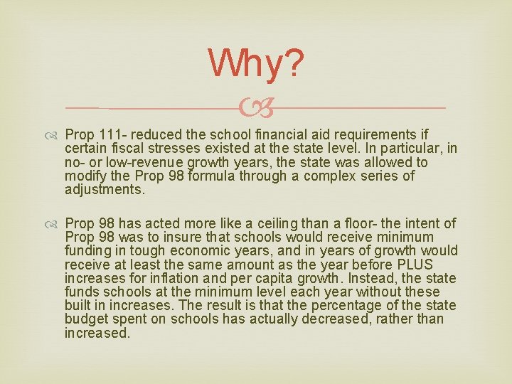 Why? Prop 111 - reduced the school financial aid requirements if certain fiscal stresses