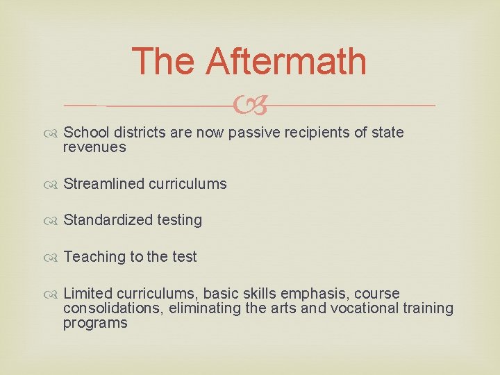 The Aftermath School districts are now passive recipients of state revenues Streamlined curriculums Standardized