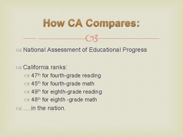 How CA Compares: National Assessment of Educational Progress California ranks: 47 th for fourth-grade