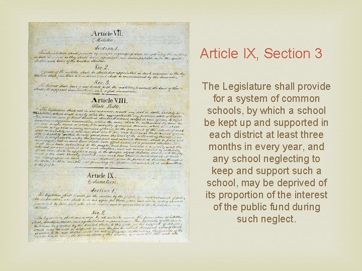 Article IX, Section 3 The Legislature shall provide for a system of common schools,