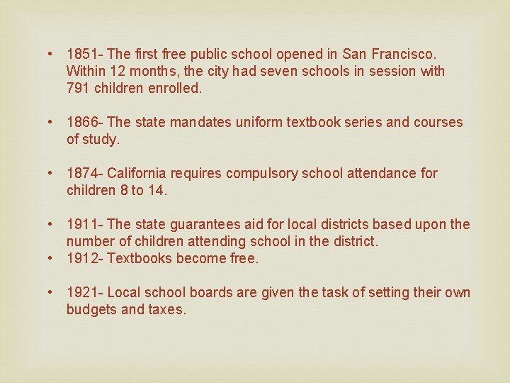  • 1851 - The first free public school opened in San Francisco. Within