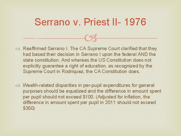 Serrano v. Priest II- 1976 Reaffirmed Serrano I. The CA Supreme Court clarified that