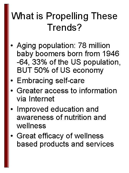 What is Propelling These Trends? • Aging population: 78 million baby boomers born from What is Propelling These Trends? • Aging population: 78 million baby boomers born from