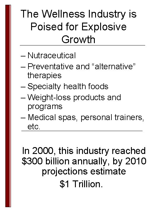 The Wellness Industry is Poised for Explosive Growth – Nutraceutical – Preventative and “alternative” The Wellness Industry is Poised for Explosive Growth – Nutraceutical – Preventative and “alternative”