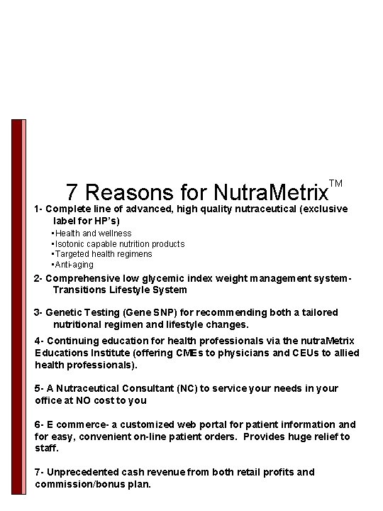 TM 7 Reasons for Nutra. Metrix 1 - Complete line of advanced, high quality TM 7 Reasons for Nutra. Metrix 1 - Complete line of advanced, high quality