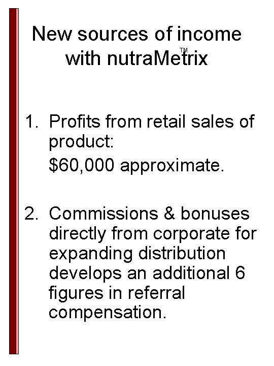 New sources of income with nutra. Metrix TM 1. Profits from retail sales of New sources of income with nutra. Metrix TM 1. Profits from retail sales of