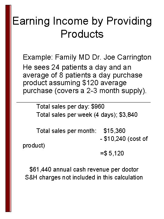 Earning Income by Providing Products Example: Family MD Dr. Joe Carrington He sees 24 Earning Income by Providing Products Example: Family MD Dr. Joe Carrington He sees 24