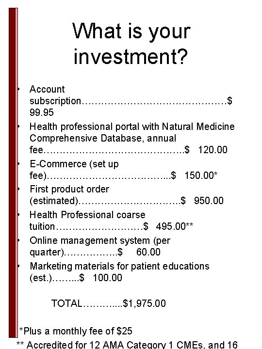What is your investment? • Account subscription……………………$ 99. 95 • Health professional portal with What is your investment? • Account subscription……………………$ 99. 95 • Health professional portal with